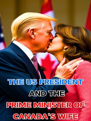 cover image of The US President and the Prime Minister of Canada's Wife